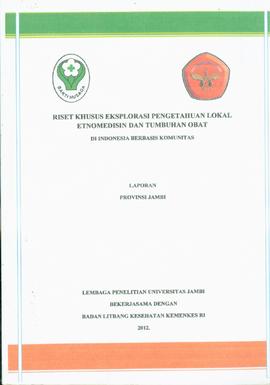 Laporan Riset Khusus Eksplorasi Pengetahuan Lokal Etnomedisin dan Tumbuhan Obat di Indonesia Berb...